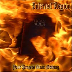 Infernal Legion (USA) : Your Prayers Mean Nothing